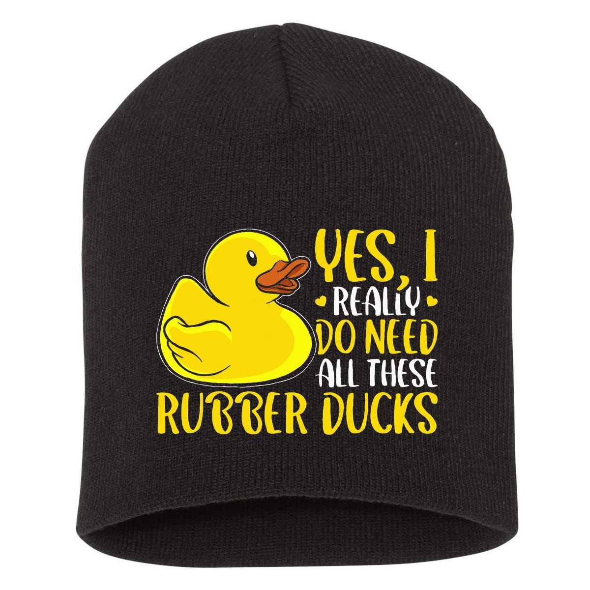 Rubber Duck Yes I Really Do Need All These Rubber Ducks Short Acrylic Beanie