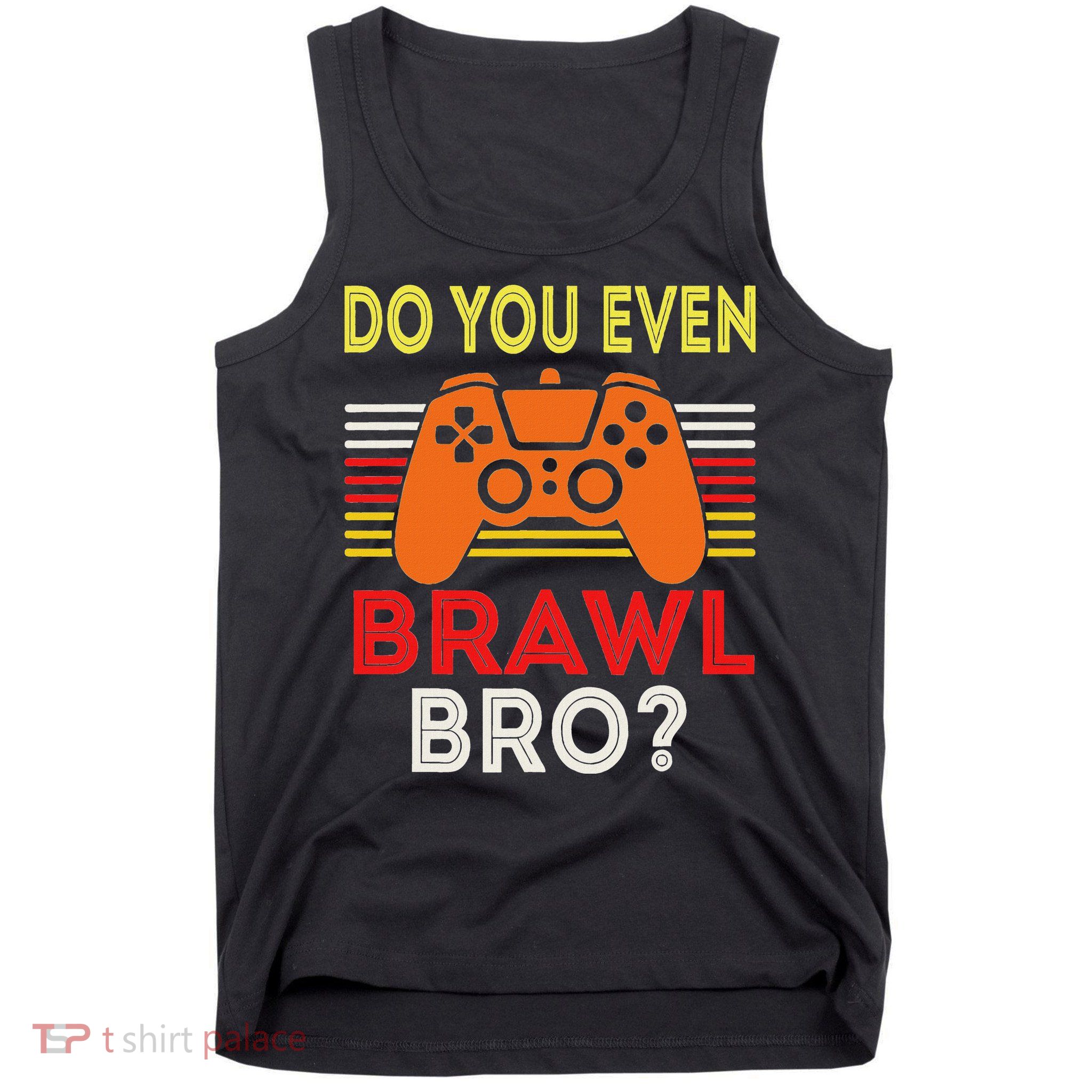 Retro Do You Even Brawl Bro Funny All Star Brawl Star Tank Top