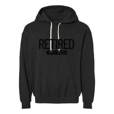 Retired Est. 2025 Work Retirement Gift Funny Retirement 2025 Garment-Dyed Fleece Hoodie