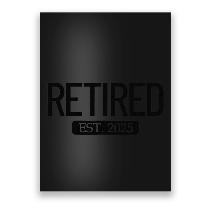 Retired Est. 2025 Work Retirement Gift Funny Retirement 2025 Poster