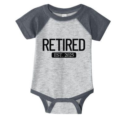 Retired Est. 2025 Work Retirement Gift Funny Retirement 2025 Infant Baby Jersey Bodysuit