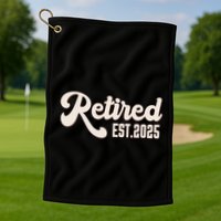 Retired Est 2025 Retiree Retirement Party Retiring Golf Towel