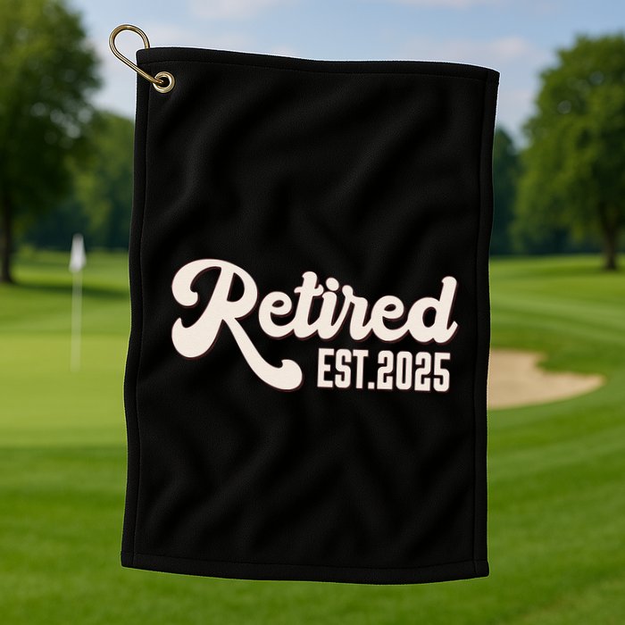 Retired Est 2025 Retiree Retirement Party Retiring Golf Towel