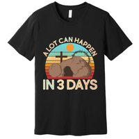 Retro Easter A Lot Can Happen In 3 Days Premium T-Shirt