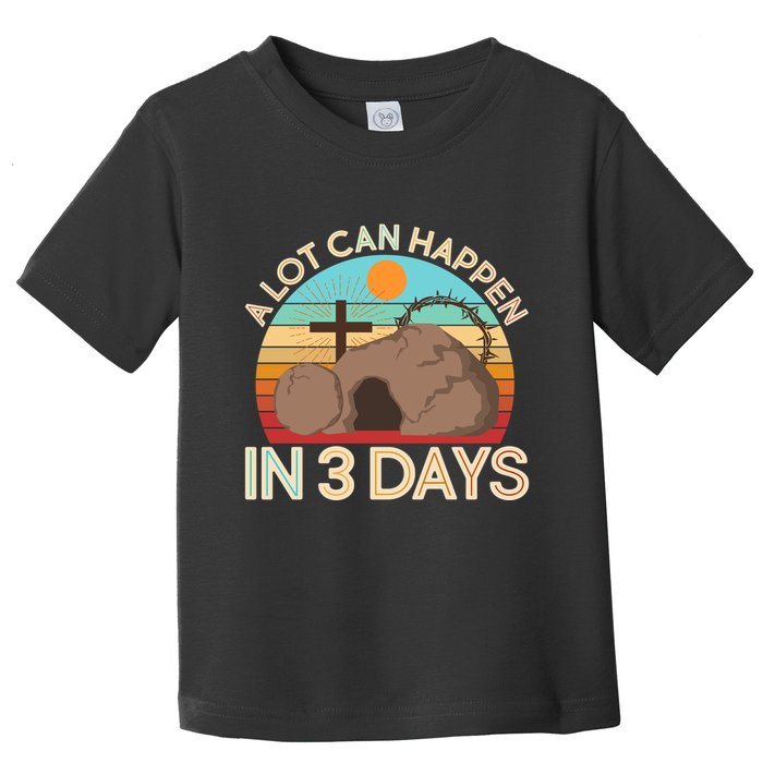 Retro Easter A Lot Can Happen In 3 Days Toddler T-Shirt