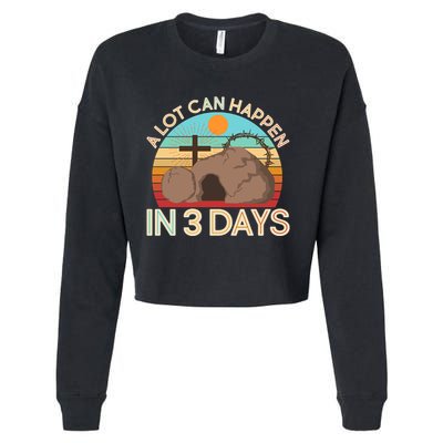 Retro Easter A Lot Can Happen In 3 Days Cropped Pullover Crew