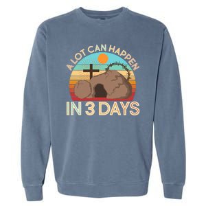 Retro Easter A Lot Can Happen In 3 Days Garment-Dyed Sweatshirt