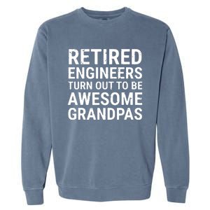 Retired Engineers Awesome Grandpas Grandfather Garment-Dyed Sweatshirt