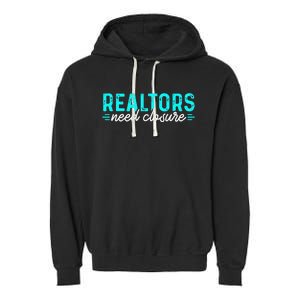 Real Estate Agent Realtors Need Closure Sold Closing Deals Garment-Dyed Fleece Hoodie