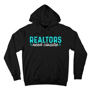 Real Estate Agent Realtors Need Closure Sold Closing Deals Hoodie