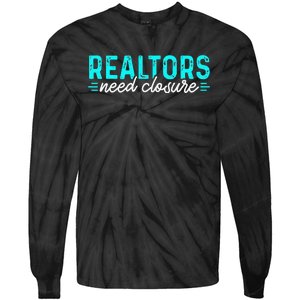 Real Estate Agent Realtors Need Closure Sold Closing Deals Tie-Dye Long Sleeve Shirt