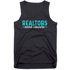 Real Estate Agent Realtors Need Closure Sold Closing Deals Tank Top