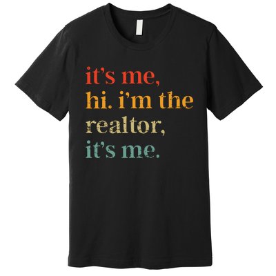 Real Estate Agent Retro Its Me Hi Im The Realtor Its Me Premium T-Shirt