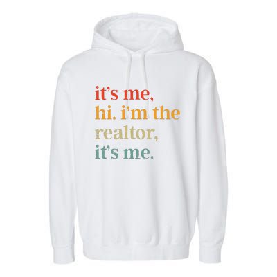 Real Estate Agent Retro Its Me Hi Im The Realtor Its Me Garment-Dyed Fleece Hoodie