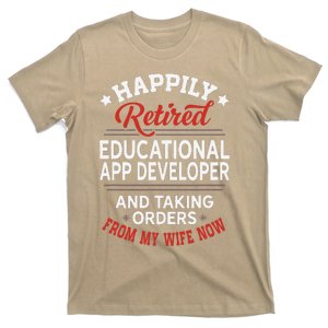 Retired Educational App Developer Taking Orders From Wife T-Shirt