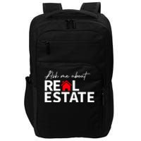 Real Estate Agent Funny Realtors Ask Me About Real Estate Impact Tech Backpack