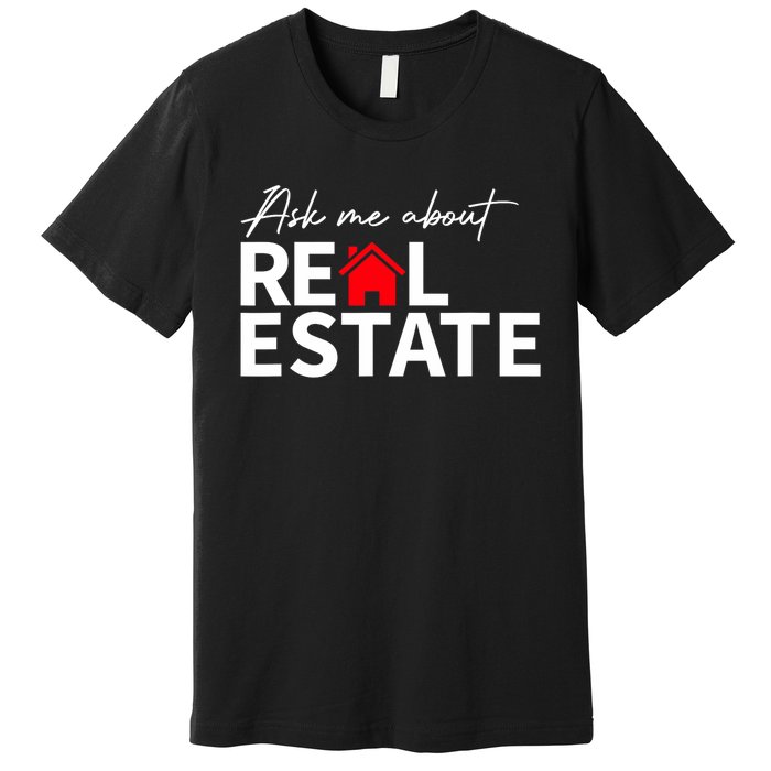 Real Estate Agent Funny Realtors Ask Me About Real Estate Premium T-Shirt