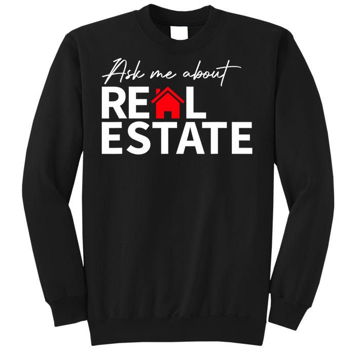 Real Estate Agent Funny Realtors Ask Me About Real Estate Tall Sweatshirt