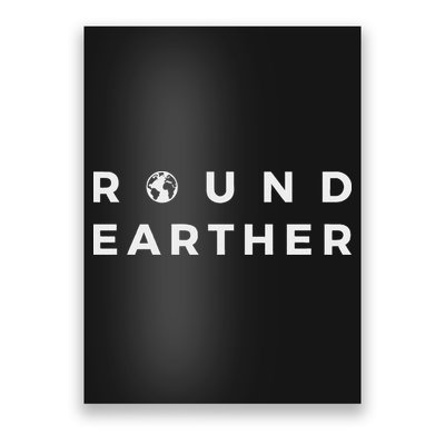 Round Earther Anti Flat Earth The Earth Is Round Poster