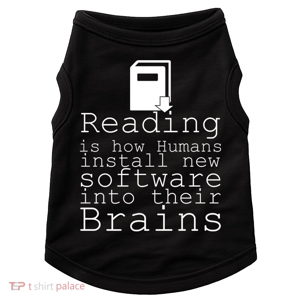 Reading Is How Humans Download New Software Doggie Tank