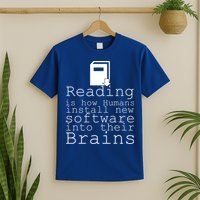 Reading Is How Humans Download New Software T-Shirt