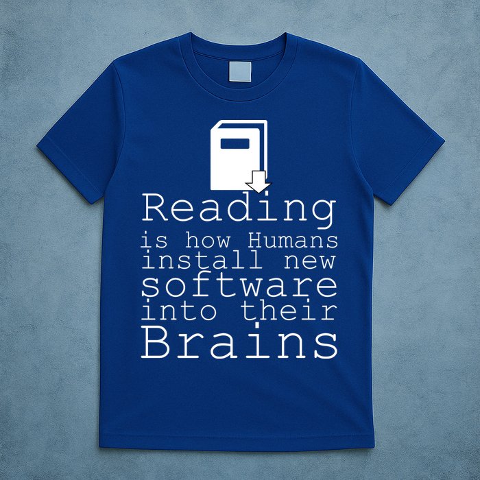 Reading Is How Humans Download New Software T-Shirt