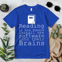 Reading Is How Humans Download New Software Premium T-Shirt
