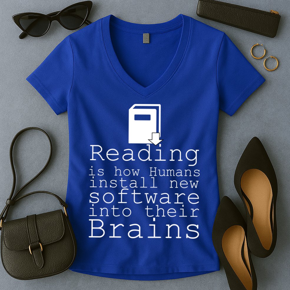 Reading Is How Humans Download New Software Women's V-Neck T-Shirt