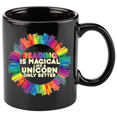 Reading Is Magical Like A Unicorn Only Better 11oz C Handle Ceramic Mug