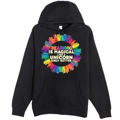 Reading Is Magical Like A Unicorn Only Better Premium Pullover Hoodie