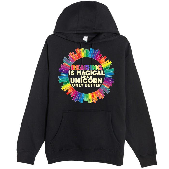 Reading Is Magical Like A Unicorn Only Better Premium Pullover Hoodie