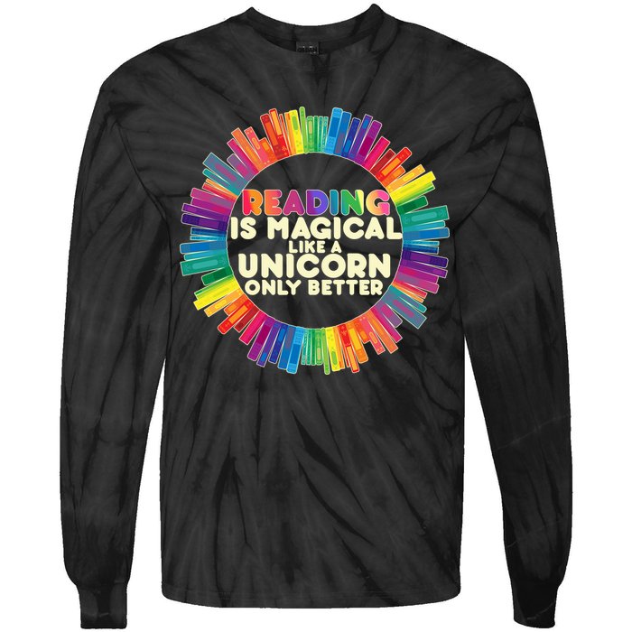 Reading Is Magical Like A Unicorn Only Better Tie-Dye Long Sleeve Shirt