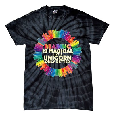 Reading Is Magical Like A Unicorn Only Better Tie-Dye T-Shirt