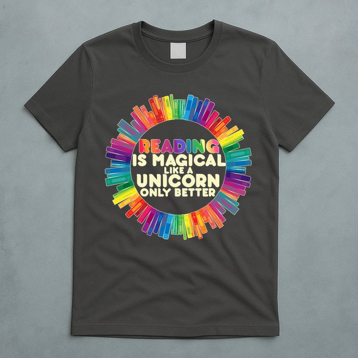 Reading Is Magical Like A Unicorn Only Better T-Shirt