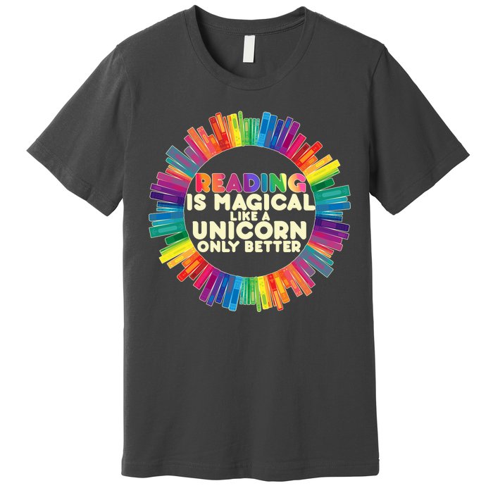 Reading Is Magical Like A Unicorn Only Better Premium T-Shirt