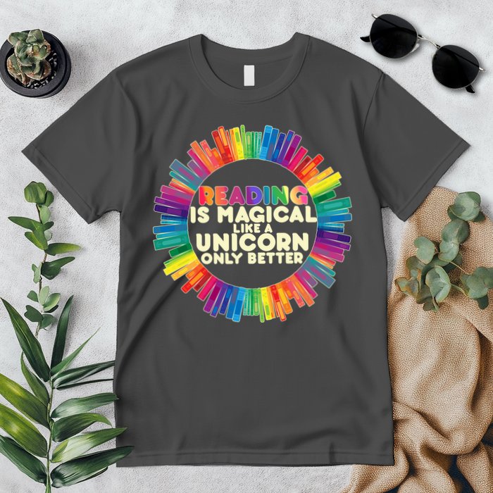 Reading Is Magical Like A Unicorn Only Better Premium T-Shirt