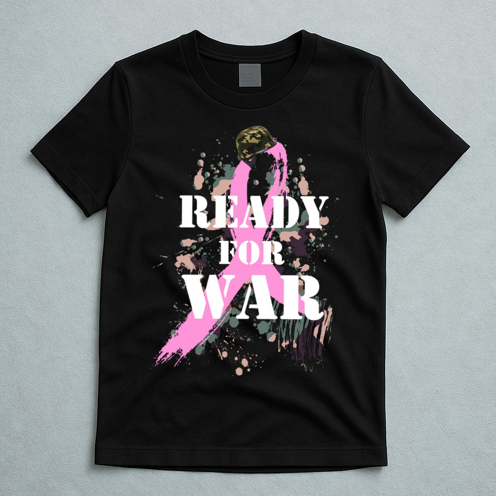 Ready For War Breast Cancer T-Shirt