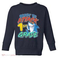 Ready To Attack 1st Grade Shark Toddler Sweatshirt