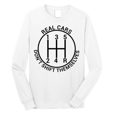 Real Cars Don't Shift Themselves Long Sleeve Shirt