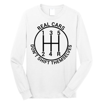 Real Cars Don't Shift Themselves Long Sleeve Shirt