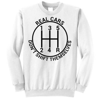 Real Cars Don't Shift Themselves Sweatshirt