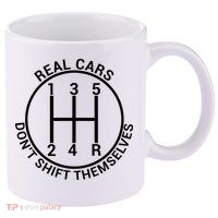 Real Cars Don't Shift Themselves 11oz C Handle Ceramic Mug