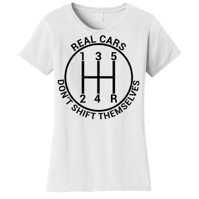 Real Cars Don't Shift Themselves Women's T-Shirt