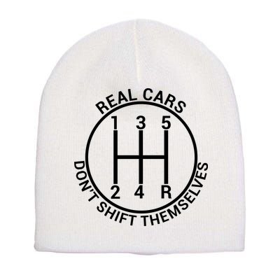 Real Cars Don't Shift Themselves Short Acrylic Beanie