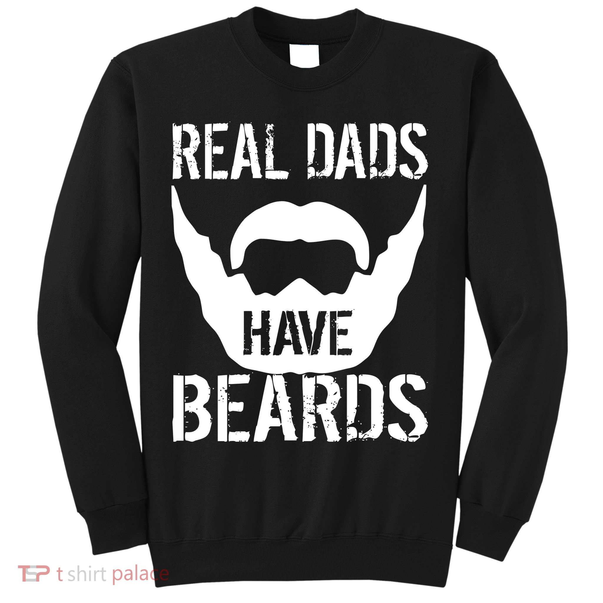 Real Dads Have Beards Sweatshirt
