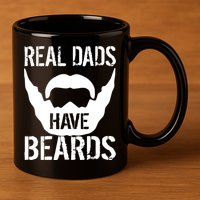 Real Dads Have Beards 11oz C Handle Ceramic Mug