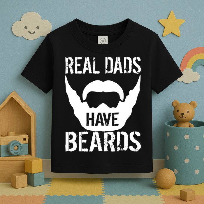 Real Dads Have Beards Toddler T-Shirt