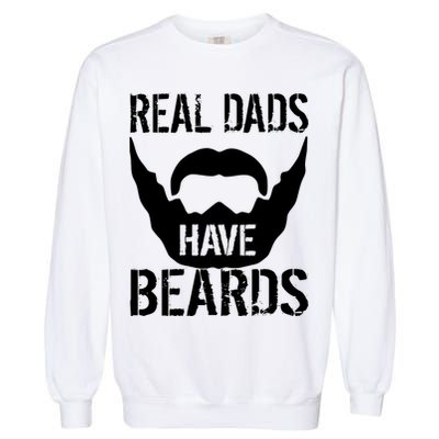 Real Dads Have Beards Garment-Dyed Sweatshirt