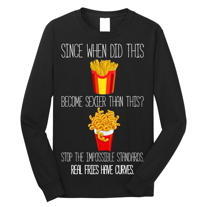 Real Fries Have Curves Funny Curly Fries Long Sleeve Shirt