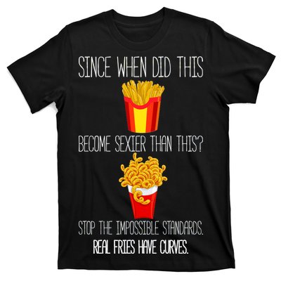 Real Fries Have Curves Funny Curly Fries T-Shirt